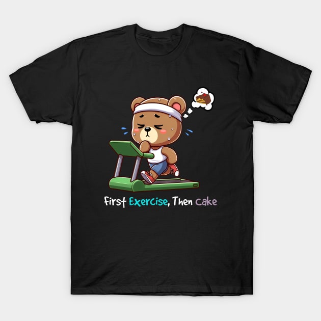 First Exercise, Then Cake T-Shirt by Teddy Club